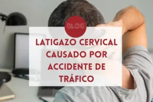 latigazo cervical causado por accidente de trafico