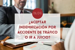 aceptar indemnizacion por accidente de trafico o ir a juicio