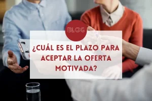 plazo aceptar oferta motivada